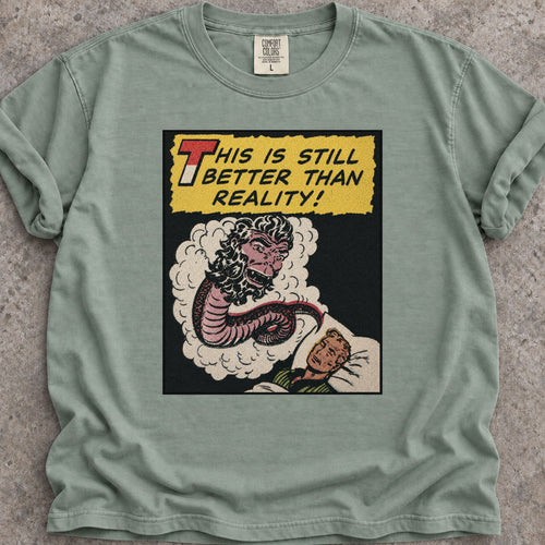 Better Than Reality T-Shirt