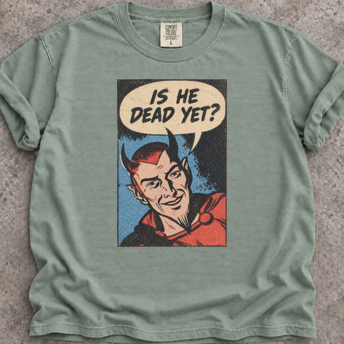 Is He Dead Yet T-Shirt
