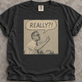 Really?! T-Shirt