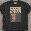 More You Know T-Shirt product image