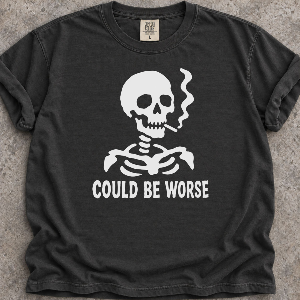 Could Be Worse T-Shirt