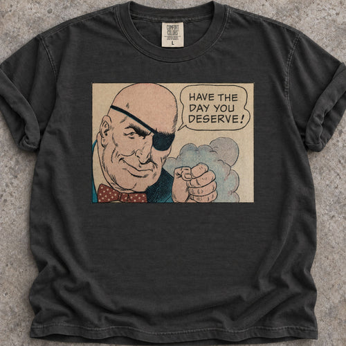 Day You Deserve T-Shirt