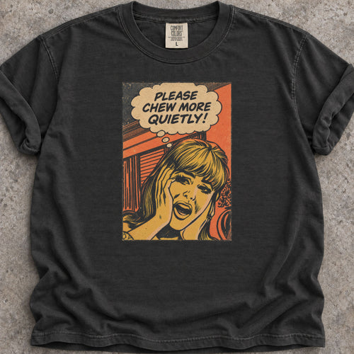 Chew More QuietlyT-Shirt
