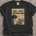 Stupid Breaking News T-Shirt product image