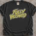 Fully Vaccinated T-Shirt