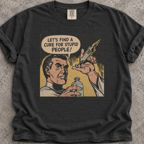 Cure Stupid People T-Shirt