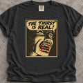 The Thirst Is Real T-Shirt