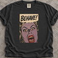 Behave! T-Shirt product image