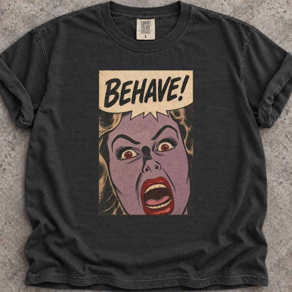 Behave! T-Shirt