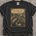 I'll Go Viral T-Shirt
