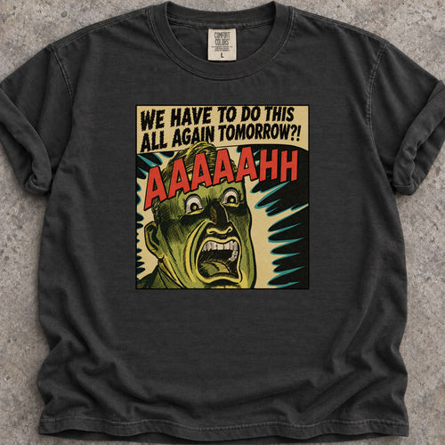 All Again Tomorrow?! T-Shirt