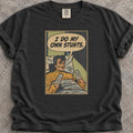 My Own Stunts T-Shirt