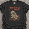 Still Got It T-Shirt product image