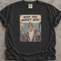 Wish You Weren't Here T-Shirt