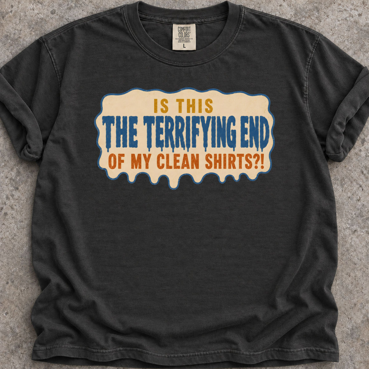 Last Clean Shirt T-Shirt