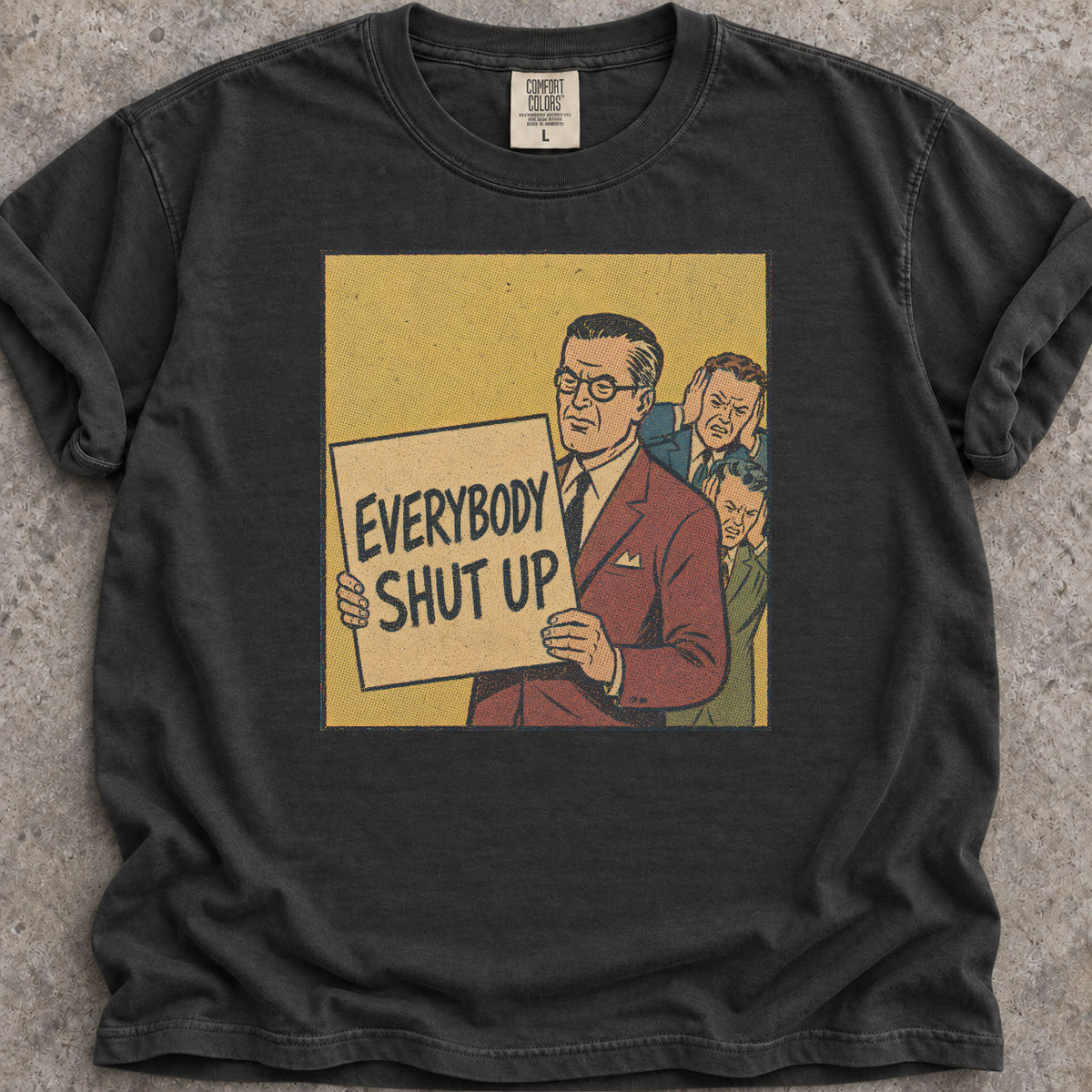 Everybody Shut Up T-Shirt