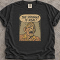 The Struggle Is Real T-Shirt