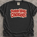 Highly Contagious T-Shirt