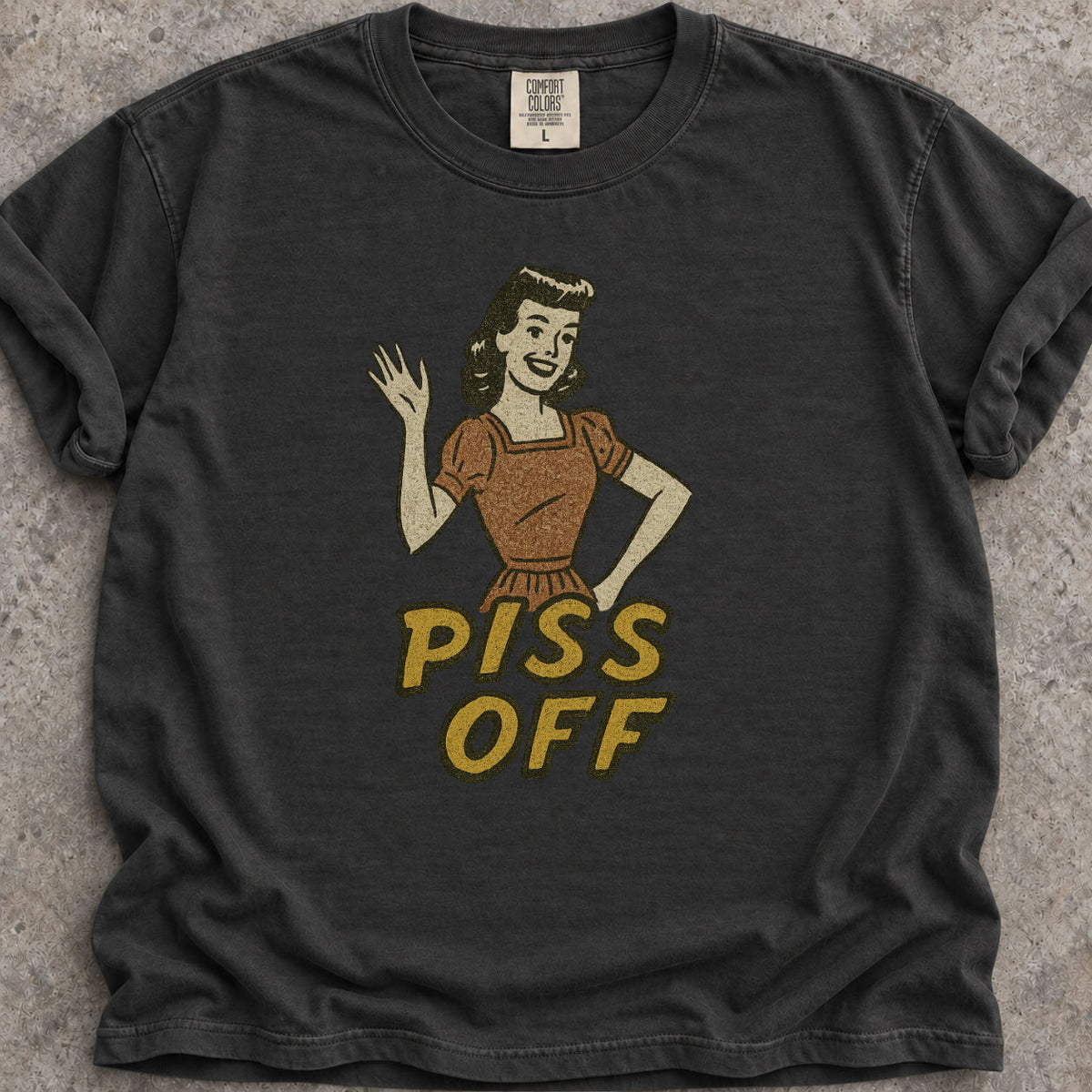 Piss Off T-Shirt