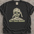 Not Your Mummy T-Shirt