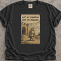 Not My Dungeon T-Shirt