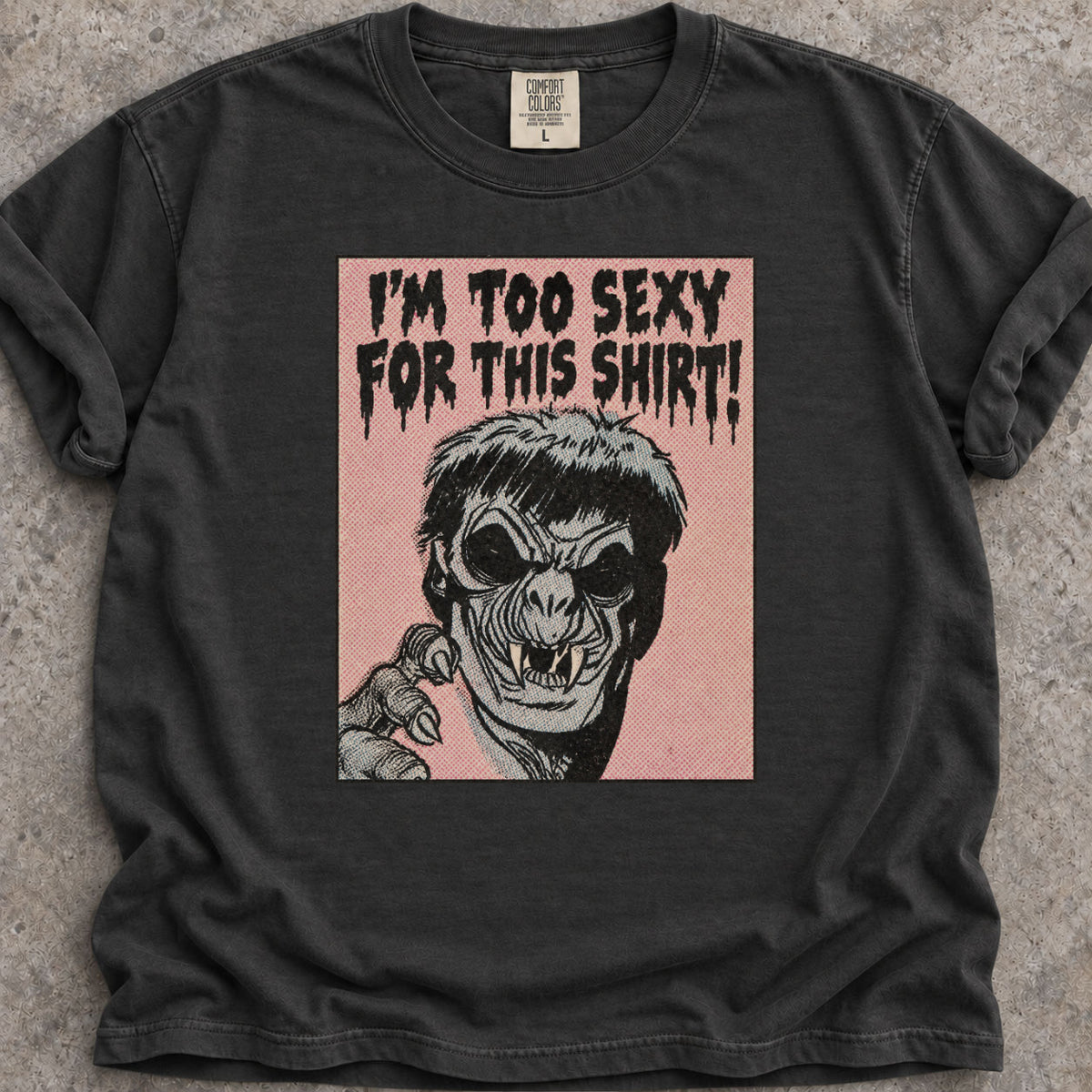 Too Sexy For This T-Shirt product image