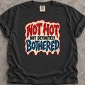 Not Hot But Bothered T-Shirt