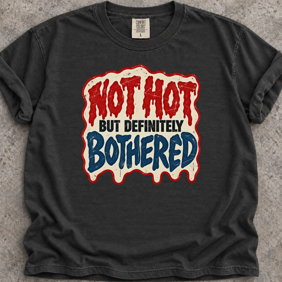 Not Hot But Bothered T-Shirt