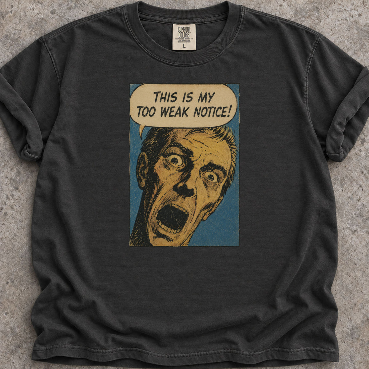 Too Weak Notice T-Shirt