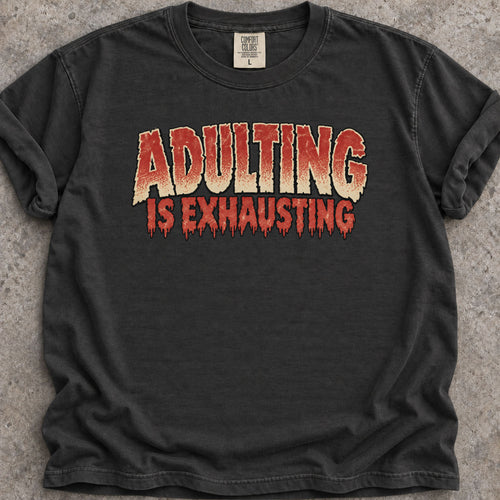 Adulting Is Exhausting T-Shirt