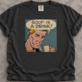 Soup Is A Drink T-Shirt