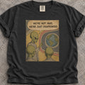 We're Not Mad T-Shirt