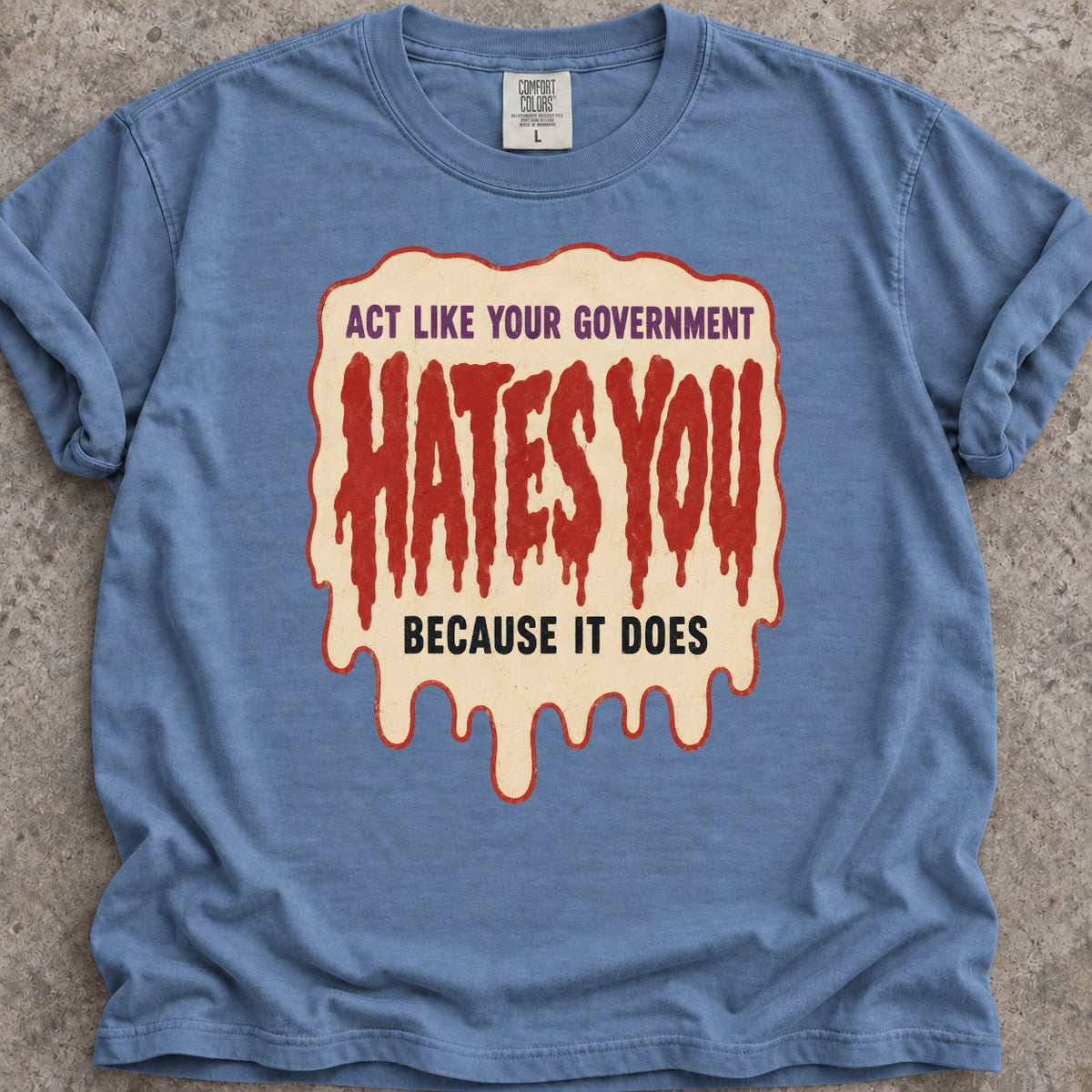 Government Hates You T-Shirt