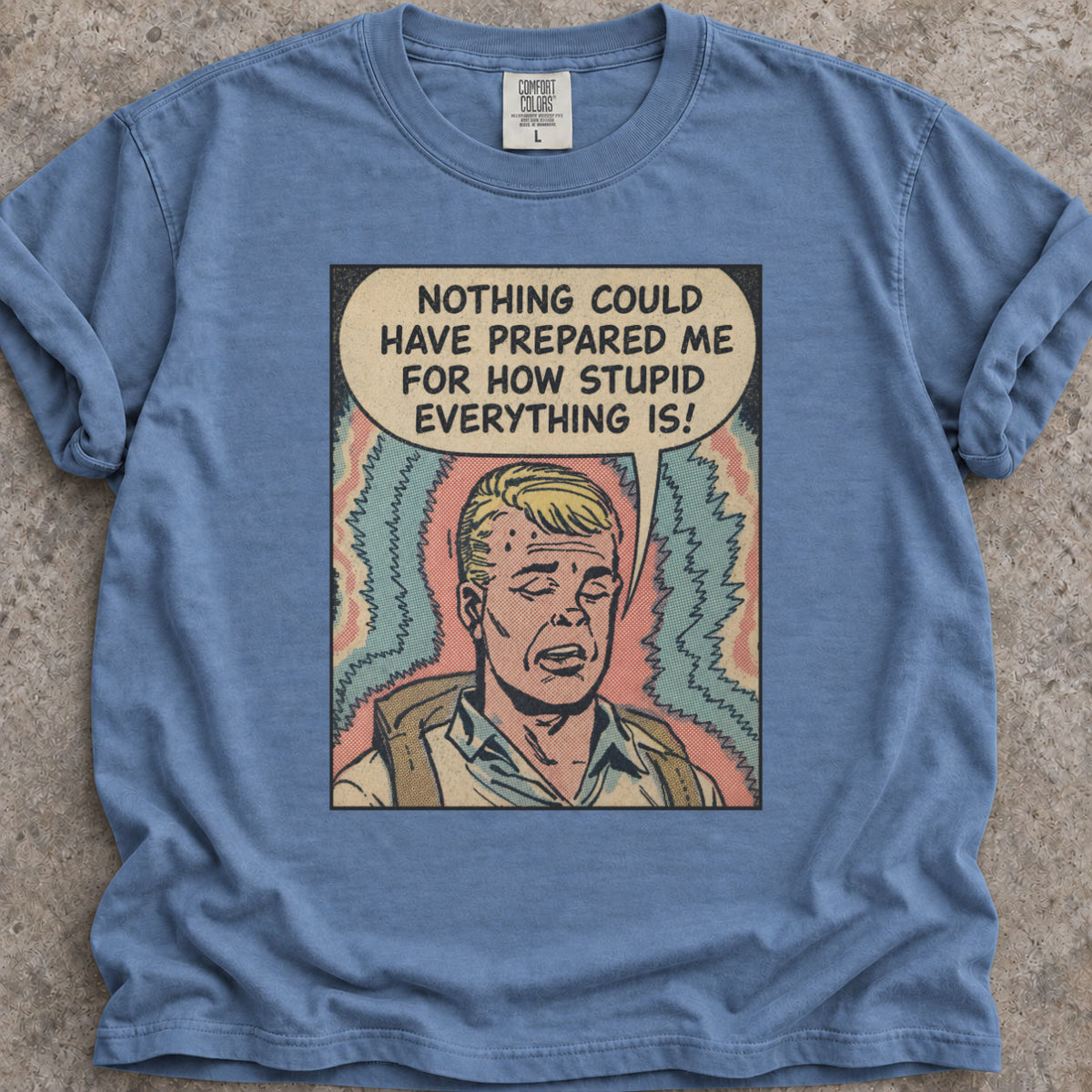 Everything Is Stupid T-Shirt