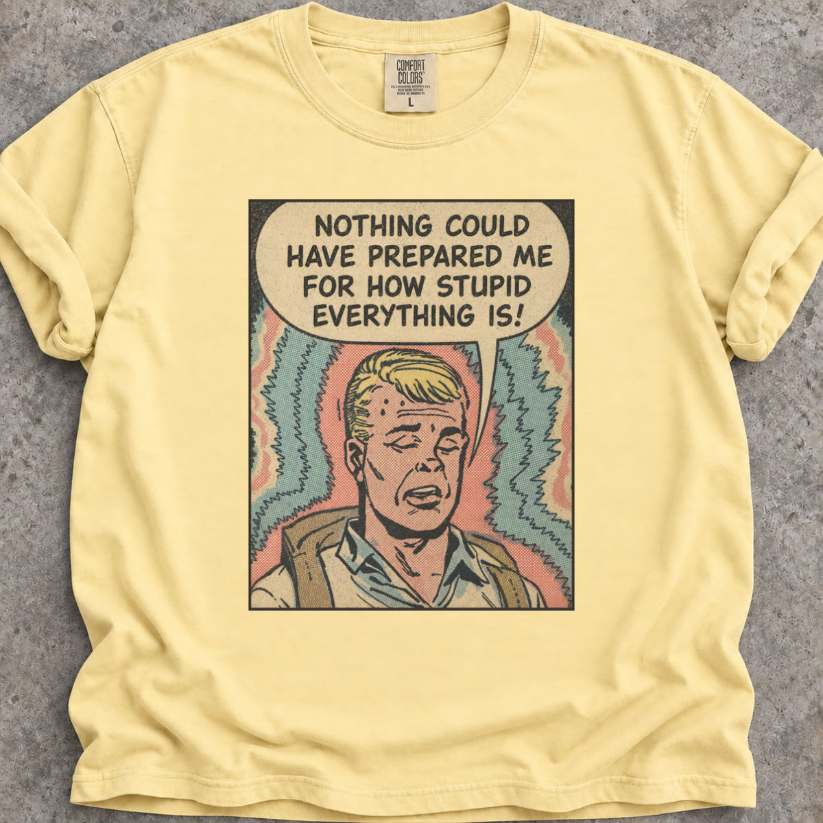 Everything Is Stupid T-Shirt