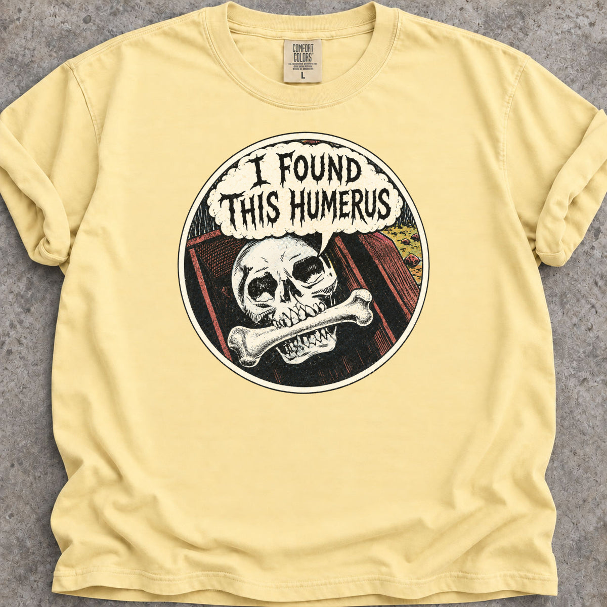 I Found This Humerus T-Shirt