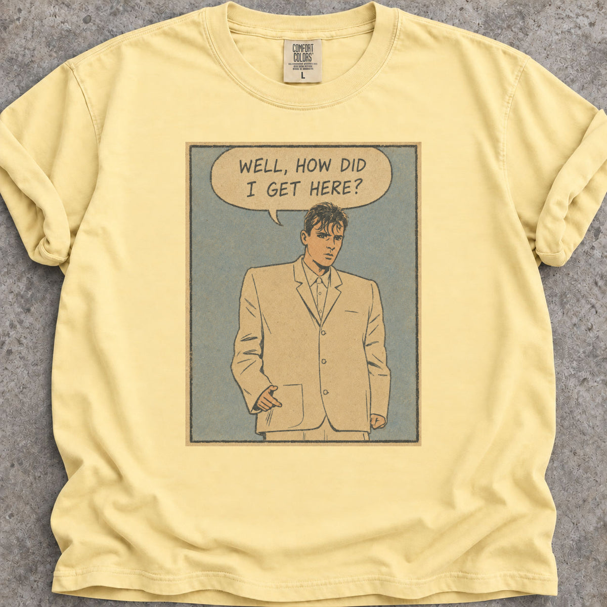 How Did I Get Here T-Shirt
