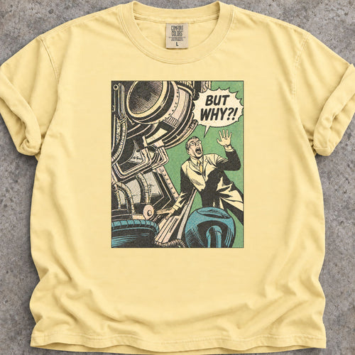 But Why?! T-Shirt