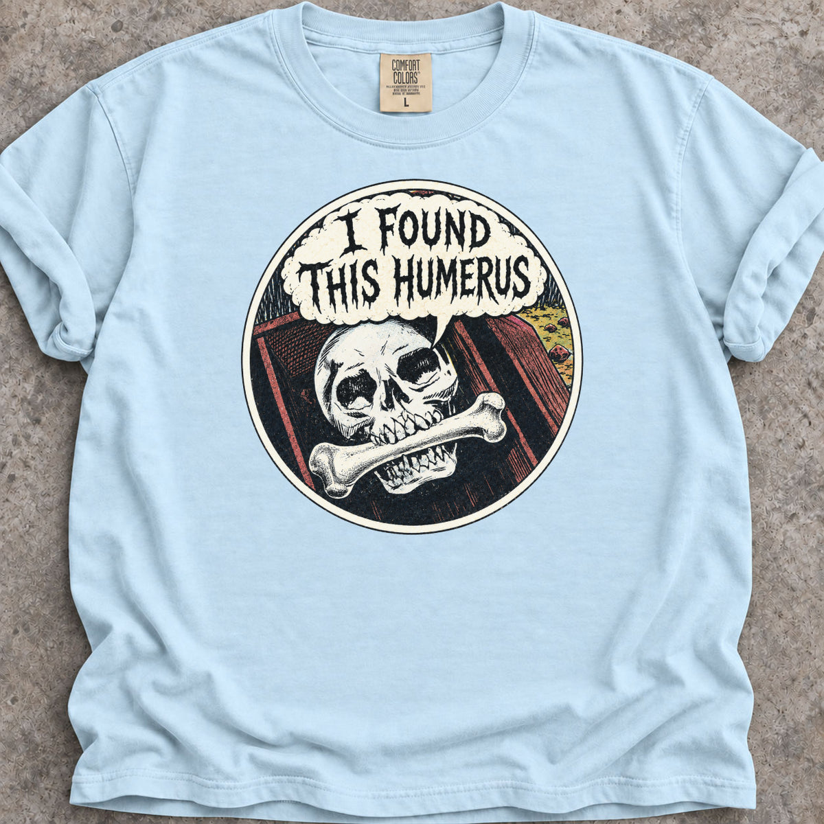 I Found This Humerus T-Shirt