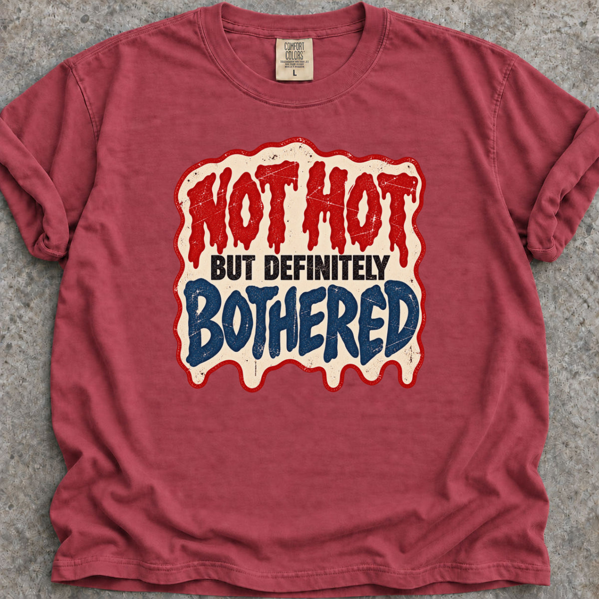 Not Hot But Bothered T-Shirt