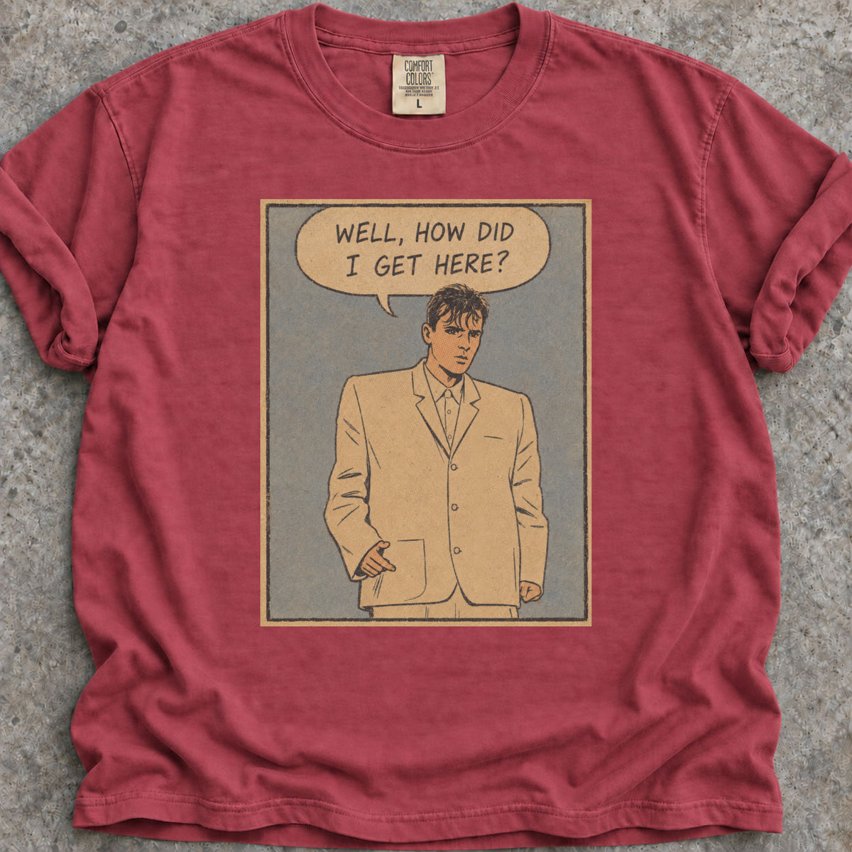 How Did I Get Here T-Shirt