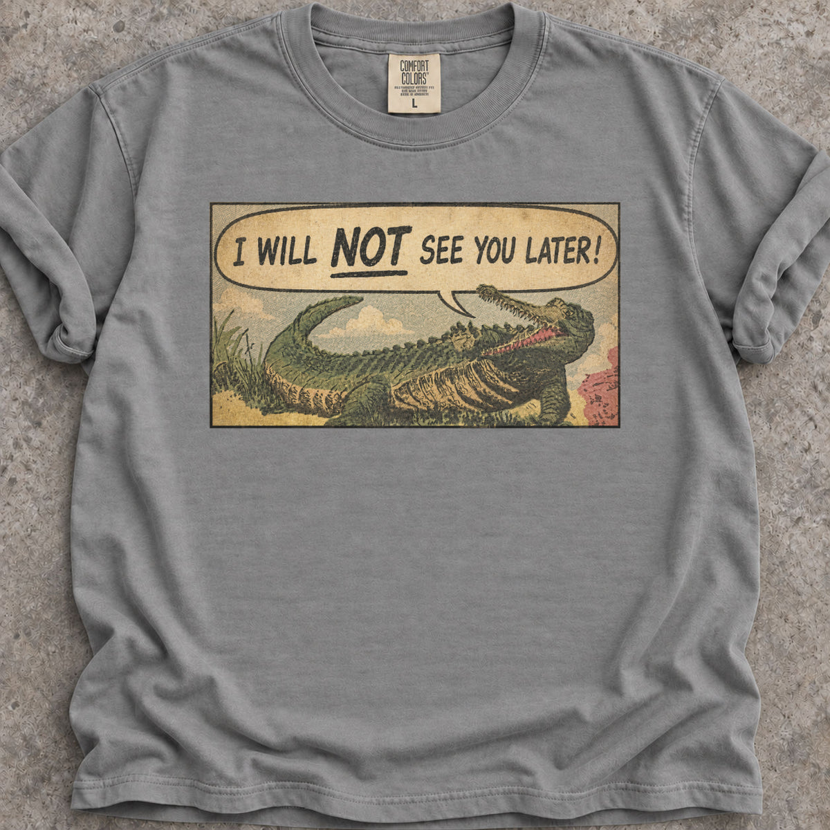 Not Later, Alligator! T-Shirt