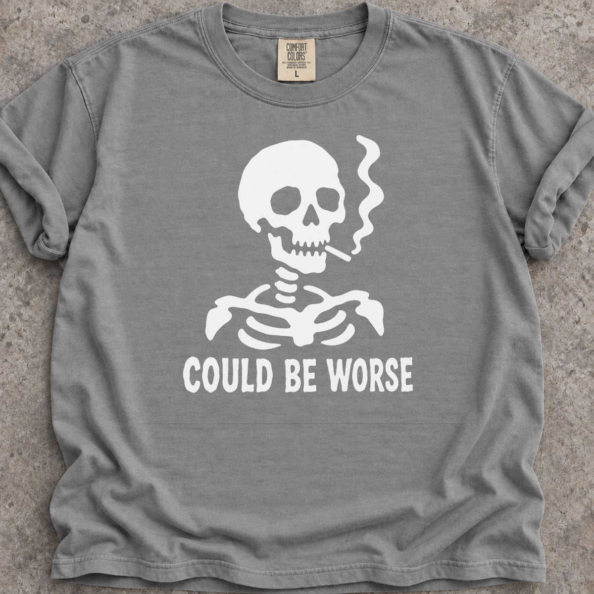Could Be Worse T-Shirt