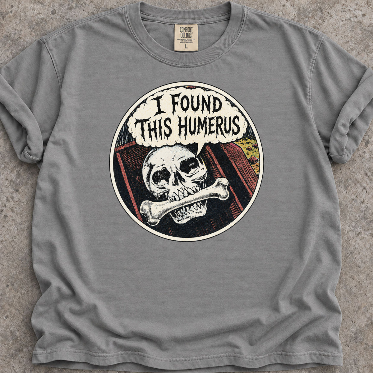 I Found This Humerus T-Shirt