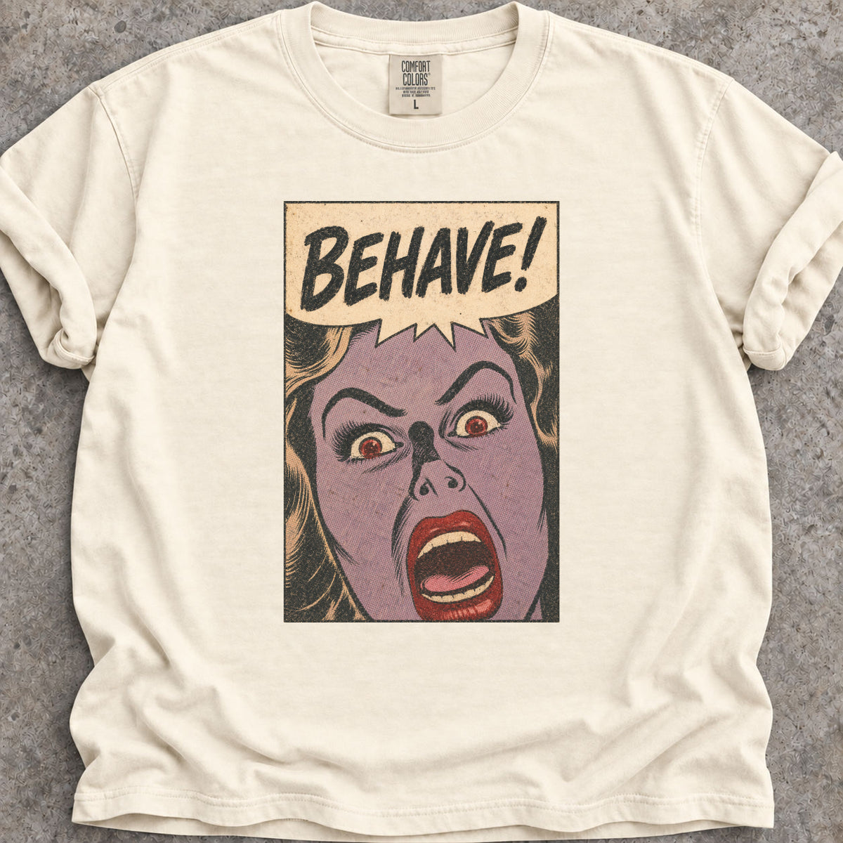Behave! T-Shirt