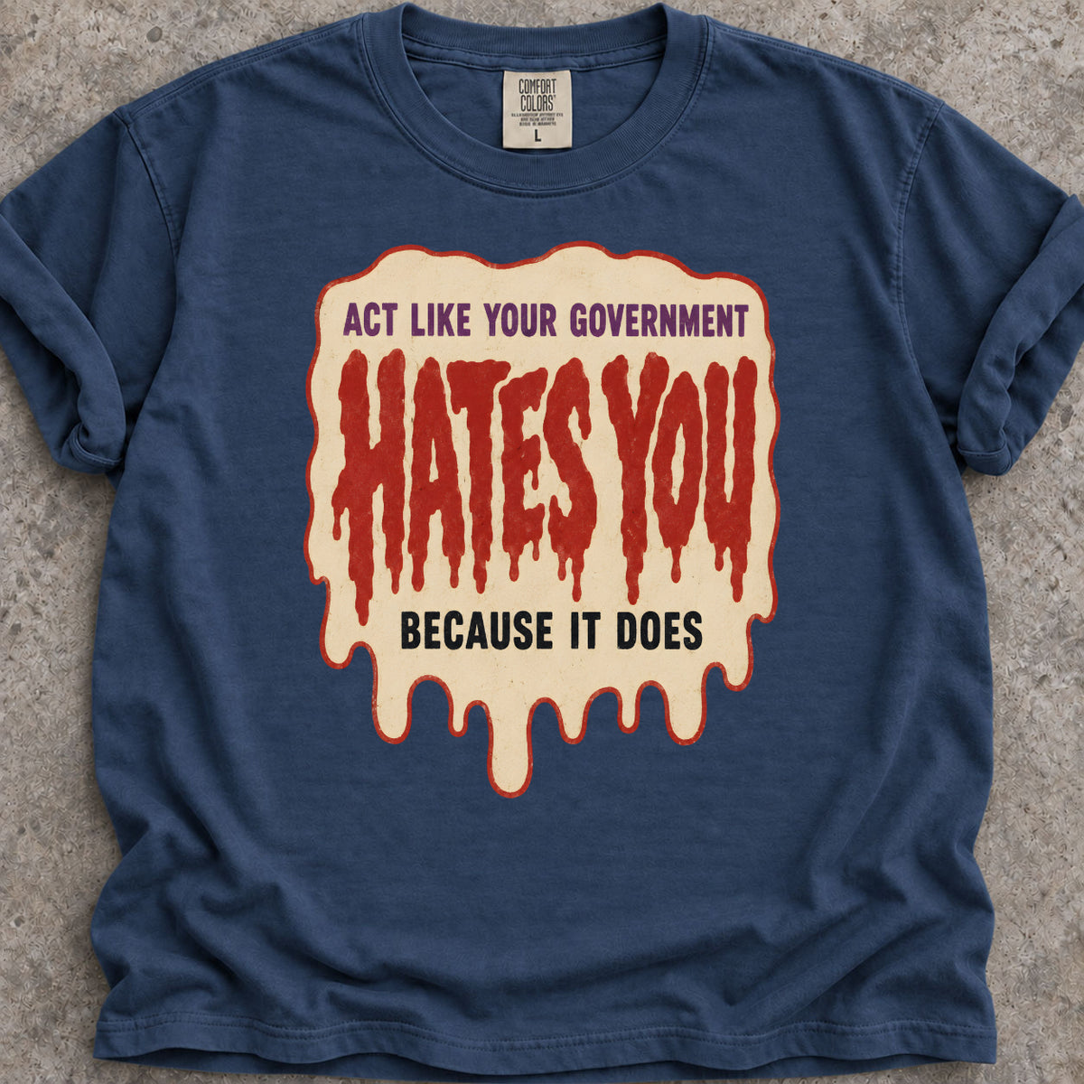 Government Hates You T-Shirt