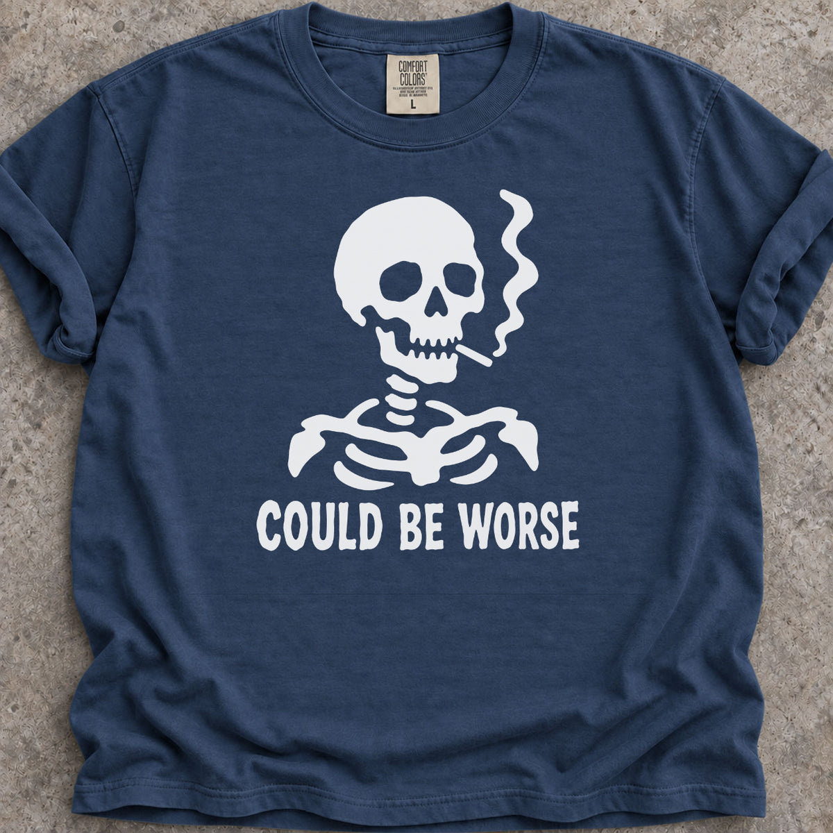 Could Be Worse T-Shirt