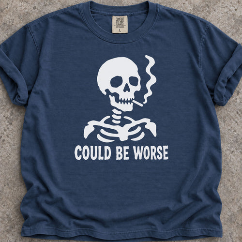 Could Be Worse T-Shirt