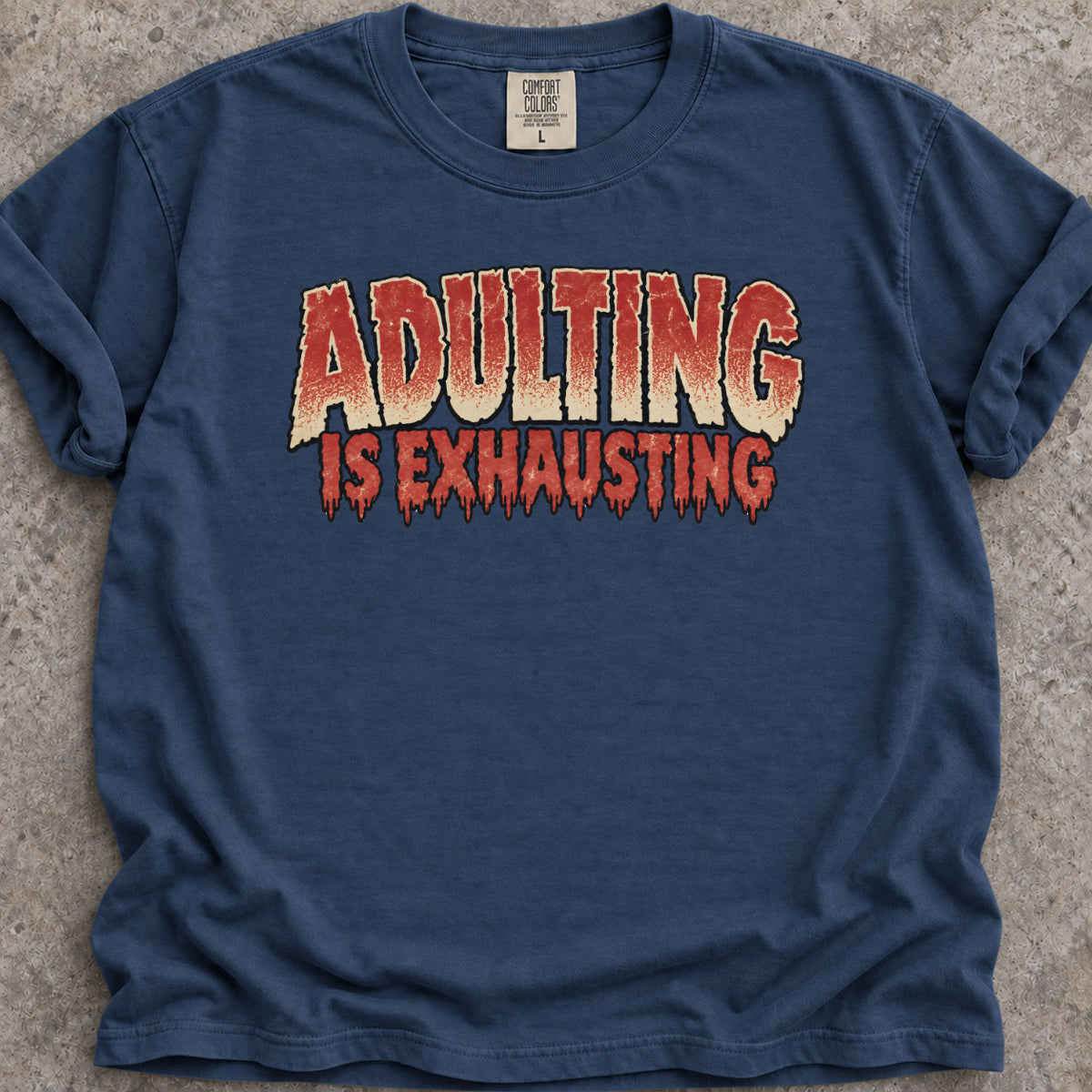 Adulting Is Exhausting T-Shirt