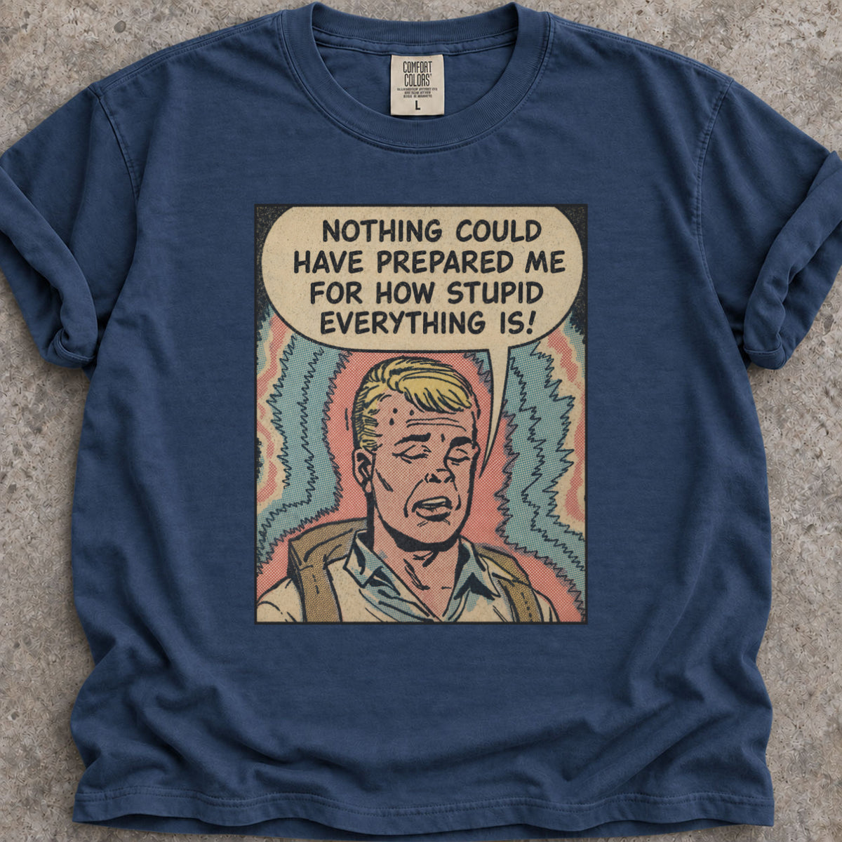 Everything Is Stupid T-Shirt